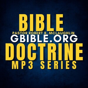 BIBLE DOCTRINE WITH PASTOR ROBERT R. MCLAUGHLIN