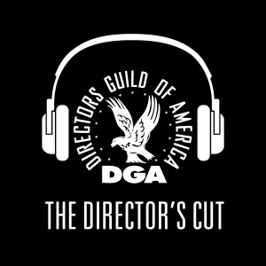 The Director’s Cut - A DGA Podcast