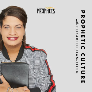 Prophetic Culture with Elizabeth Tiam-Fook