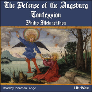 Defense of the Augsburg Confession, The by Philipp Melanchthon (1497 - 1560)