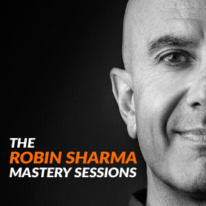 The Robin Sharma Mastery Sessions
