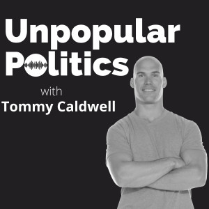 Unpopular Politics with Tommy Caldwell