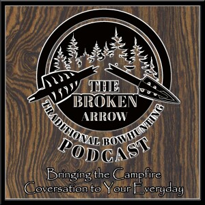 The Broken Arrow: Traditional Bowhunting Podcast