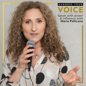 Maria Pellicano | Speak with Influence and Power | Harness Your Voice