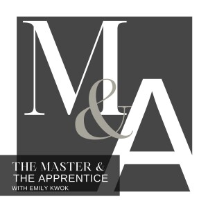 The Master & The Apprentice, with Emily Kwok