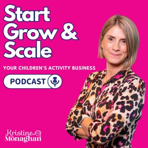 Start, Grow and Scale your Children's Activity Business with Confidence