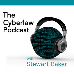 The Cyberlaw Podcast