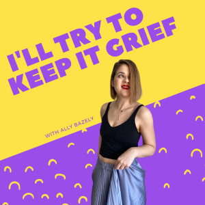 I'll Try to Keep It Grief