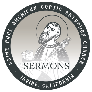 St. Paul American Coptic Orthodox Church Podcast - Sermon