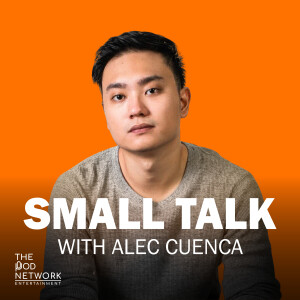 Small Talk! With Alec Cuenca - Motivation &amp; Mindset Podcast