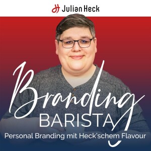 Branding Barista – Personal Branding mit Heck’schem Flavour