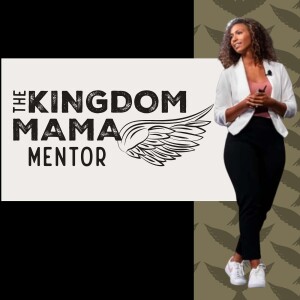 The Kingdom Mama Mentor Podcast
