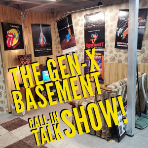 The Gen-X Basement Call-in Show