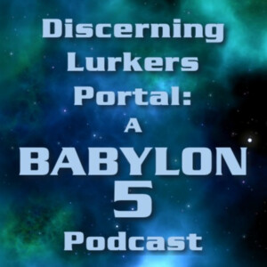 Discerning Lurkers Portal: A Babylon 5 Podcast