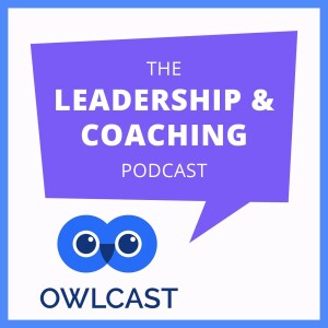 OwlCast: The Leadership & Coaching Podcast