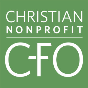 Christian Nonprofit CFO Podcast - A Podcast Devoted to Assisting Financial Leaders of Christian Ministries