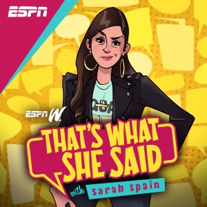 That’s What She Said with Sarah Spain