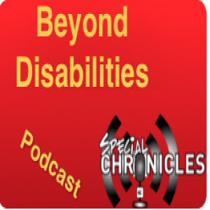 Beyond Disabilities Podcast from Special Chronicles