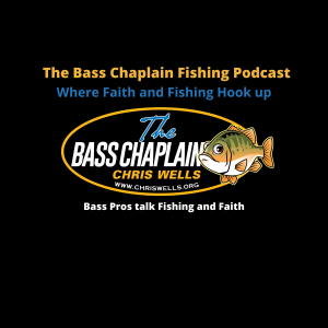 The Bass Chaplain Fishing Podcast