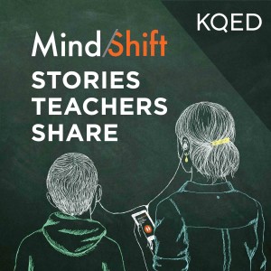 Stories Teachers Share Archives - KQED Mindshift