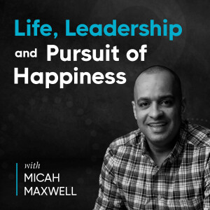 Life, Leadership and Pursuit of Happiness