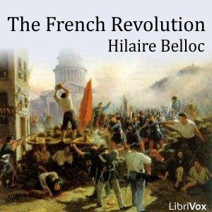 French Revolution, The by Hilaire Belloc (1870 - 1953)