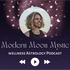 🌕 MODERN MOON MYSTIC
🌿 Wellness Astrology Podcast 

🌙✨ Medical Astrology for Modern Wellness 🌕✨