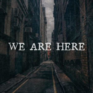 We Are Here: An Audio Drama