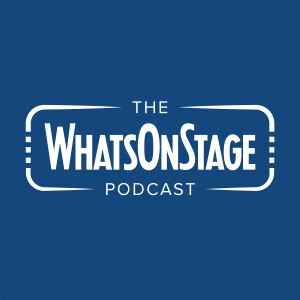 The WhatsOnStage Podcast