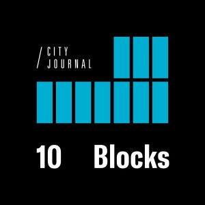 City Journal 10 Blocks Podcast