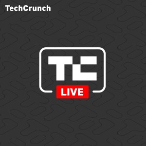 The TechCrunch Live Podcast