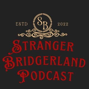 Stranger Bridgerland Podcast