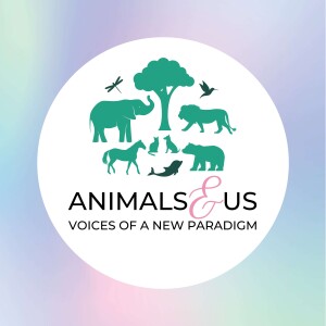 Animals & Us - Voices of a New Paradigm