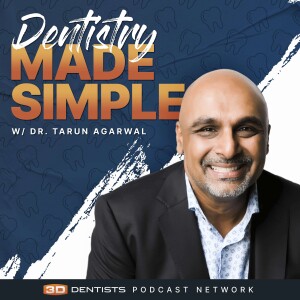 Dentistry Made Simple with Dr. Tarun ’TBone’ Agarwal