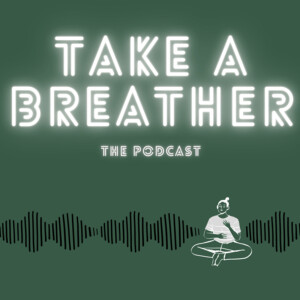 TAKE A BREATHER: The Podcast