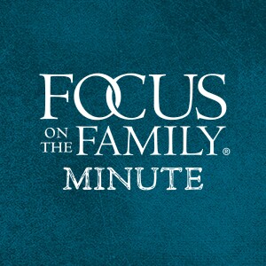 Focus on the Family Minute