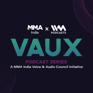 MMA India VAUX Podcast Series – Powered by IVM Podcasts