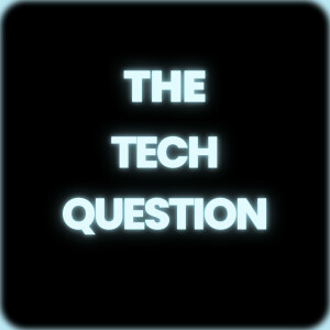 The Tech Question