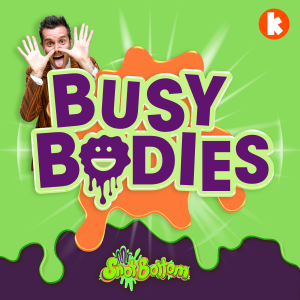 Busy Bodies with Mr Snot Bottom