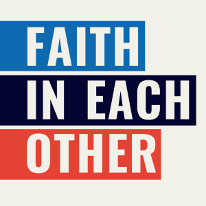 Faith In Each Other