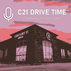 C21 Drive Time: Lloydminster's Real Estate Podcast