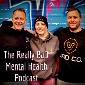 The REALLY BaD Mental Health Podcast