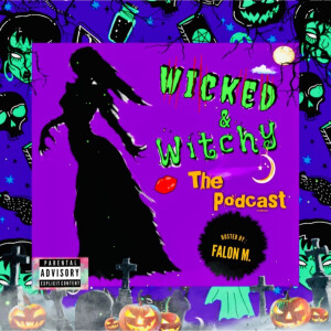 Wicked and Witchy - The Podcast