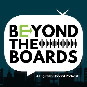 Beyond The Boards - A Digital Billboard Podcast