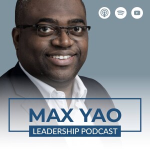 Max Yao Leadership Podcast