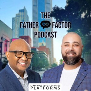 The Father Factor Podcast