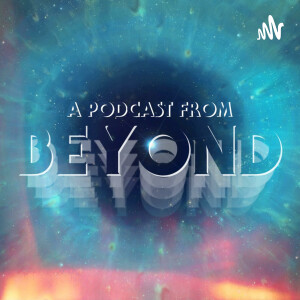 A Podcast From Beyond