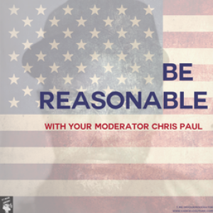 Be Reasonable: with Your Moderator, Chris Paul