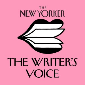 The New Yorker: The Writer’s Voice - New Fiction from The New Yorker