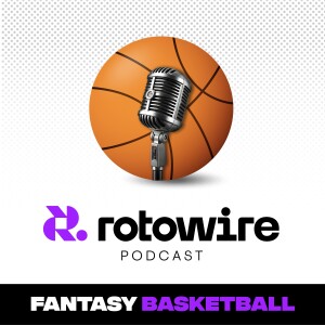 RotoWire Fantasy Basketball Podcast
